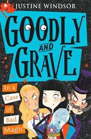 Goodly and Grave in a case of bad magic cover image