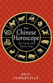 Your Chinese Horoscope for Each and Every Year cover image