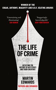 The Life of Crime: Detecting the History of Mysteries and their Creators : Detecting the History of Mysteries and their Creators cover image