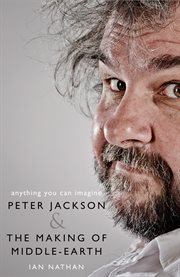 Anything you can imagine: peter jackson and the making of middle-earth cover image