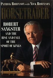 Horse Trader: Robert Sangster and the Rise and Fall of the Sport of Kings : Robert Sangster and the Rise and Fall of the Sport of Kings cover image