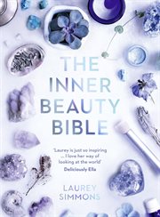 The Inner Beauty Bible: Mindful rituals to nourish your soul : Mindful rituals to nourish your soul cover image