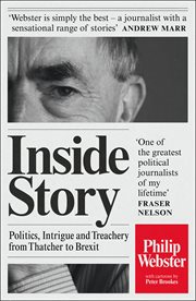 Inside story : politics, intrigue and treachery from Thatcher to Brexit cover image