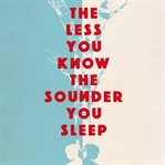The less you know the sounder you sleep cover image