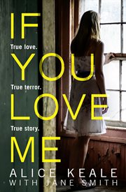If you love me : true love. true terror. true story cover image
