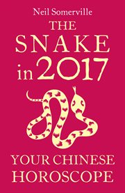 The snake in 2017 : your Chinese horoscope cover image
