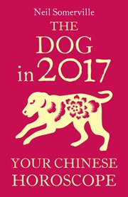 The Dog in 2017 : Your Chinese Horoscope cover image