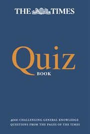 The Times Quiz Book: 4000 challenging general knowledge questions : 4000 challenging general knowledge questions cover image