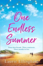 One Endless Summer : three best friends, three continents, three months to live cover image