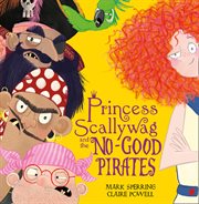Princess Scallywag and the No : good Pirates cover image