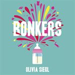 Bonkers : A Real Mum's Hilariously Honest tales of Motherhood, Mayhem and Mental Health cover image