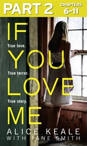 If You Love Me : Part 2 of 3 : True love. True terror. True story cover image
