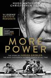 More Power : The Story of Jurgen Grobler: The Most Successful Olympic Coach of all Time cover image