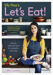 Elly Pear's Let's Eat: Simple, Delicious Food for Everyone, Every Day : Simple, Delicious Food for Everyone, Every Day cover image