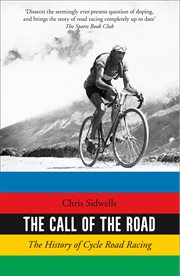 The call of the road : the history of cycle road racing cover image