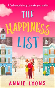 The happiness list : a feel-good story to make you smile! cover image