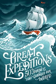 Great expeditions : 50 journeys that changed our world cover image