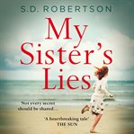 My sister's lies : [a gripping novel of love, loss and dark family secrets] cover image
