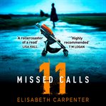 11 missed calls : a gripping psychological suspense book perfect for summer reading cover image