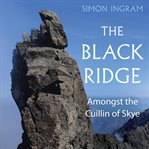 The Black Ridge : Amongst the Cuillin of Skye cover image