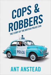 Cops and robbers : the story of the British police car cover image