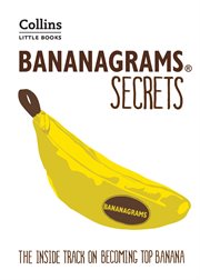 BANANAGRAMS® Secrets: The Inside Track on Becoming Top Banana : The Inside Track on Becoming Top Banana cover image