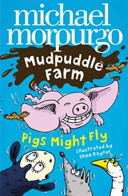 Pigs Might Fly! : Mudpuddle Farm cover image