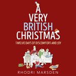 A very British Christmas : twelve days of discomfort and Joy cover image