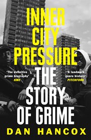 Inner city pressure : the story of Grime cover image
