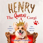 Henry the Queen's Corgi : a feel-good festive read to curl up with this Christmas! cover image