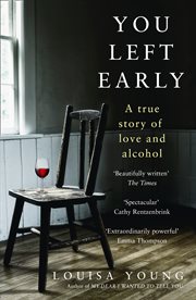 You left early : a true story of love and alcohol cover image