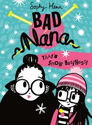 That's Snow Business! : Bad Nana cover image