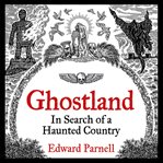 Ghostland : In Search of a Haunted Country cover image