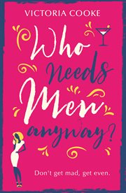Who Needs Men Anyway? : a perfect feel-good romantic comedy filled with sass cover image