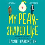 My Pear-Shaped Life cover image