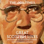 The Times Great Scottish lives : Obituaries of Scotland's finest cover image