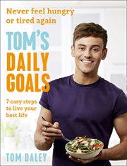 Tom's daily goals: never feel hungry or tired again cover image