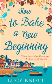 How to Bake a New Beginning : A feel-good heart-warming romance about family, love and food! cover image