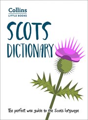 Scots Dictionary: The perfect wee guide to the Scots language : The perfect wee guide to the Scots language cover image