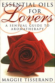 Essential oils for lovers : a sensual guide to aromatherapy cover image
