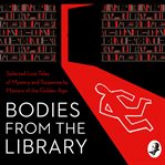 Bodies from the library : selected lost tales of mystery and suspense by masters of the Golden Age cover image