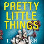 Pretty little things : 2018's most nail-biting serial killer thriller with an unbelievable twist cover image
