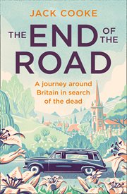 The end of the road : a journey around Britain in search of the dead cover image