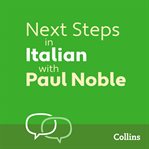 Collins next steps in Italian with Paul Noble : complete course : Italian made easy with your bestselling personal language coach cover image