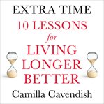 Extra Time : 10 Lessons for an Ageing World cover image