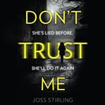 Don't trust me : she's lied before, she'll do it again cover image