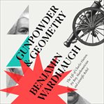 Gunpowder and geometry : the life of Charles Hutton, pit boy, mathematician and scientific rebel cover image