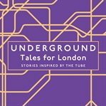 Underground. Tales for London cover image