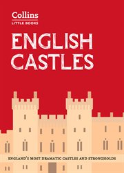 English castles: england's most dramatic castles and strongholds : England's most dramatic castles and strongholds cover image
