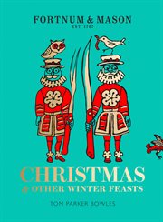 Fortnum & Mason: Christmas & Other Winter Feasts : Christmas & Other Winter Feasts cover image